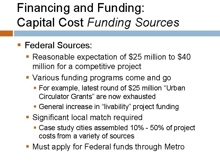 Financing and Funding: Capital Cost Funding Sources § Federal Sources: § Reasonable expectation of