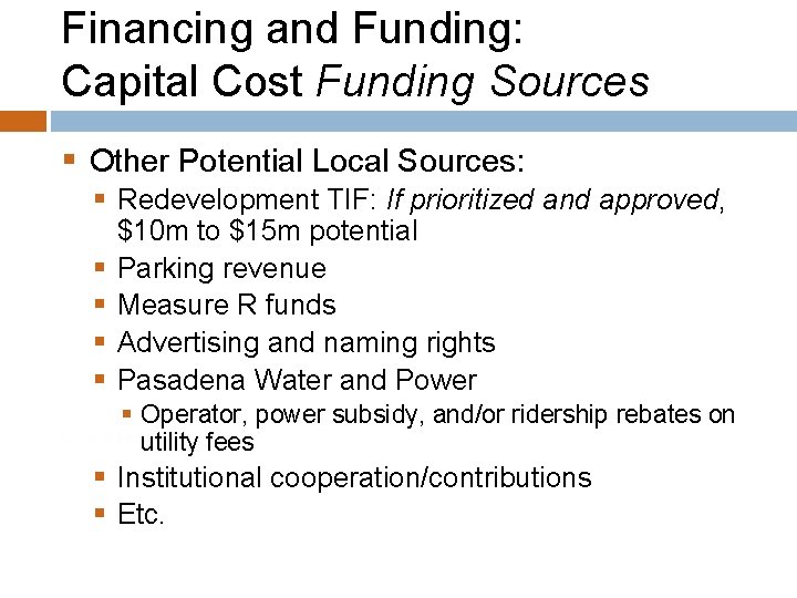 Financing and Funding: Capital Cost Funding Sources § Other Potential Local Sources: § Redevelopment
