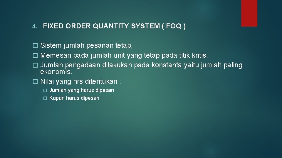 4. FIXED ORDER QUANTITY SYSTEM ( FOQ ) Sistem jumlah pesanan tetap, � Memesan