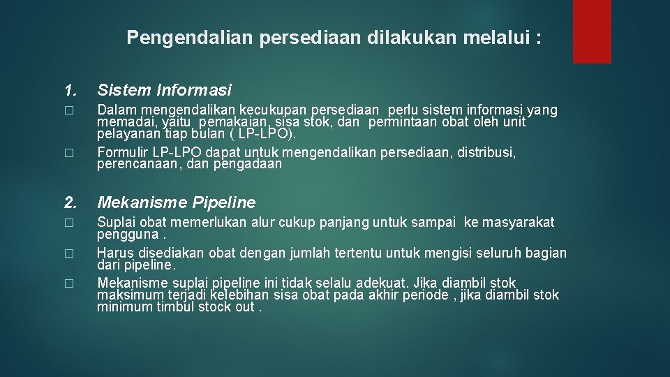 Pengendalian persediaan dilakukan melalui : 1. Sistem Informasi � Dalam mengendalikan kecukupan persediaan perlu