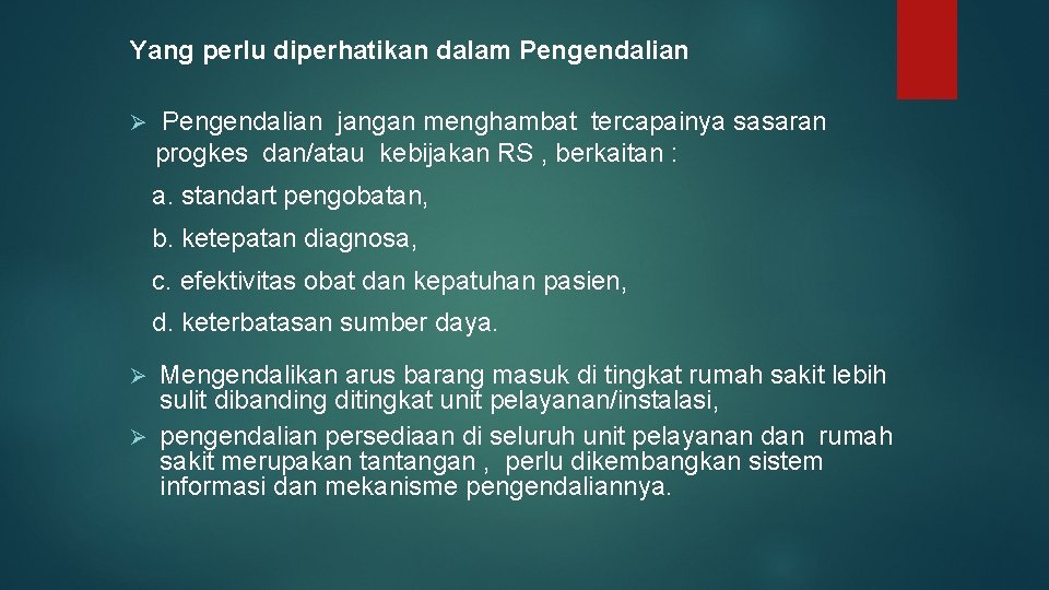 Yang perlu diperhatikan dalam Pengendalian Ø Pengendalian jangan menghambat tercapainya sasaran progkes dan/atau kebijakan