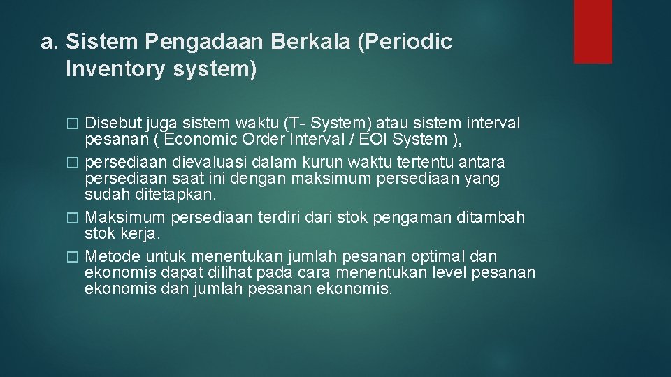 a. Sistem Pengadaan Berkala (Periodic Inventory system) Disebut juga sistem waktu (T- System) atau