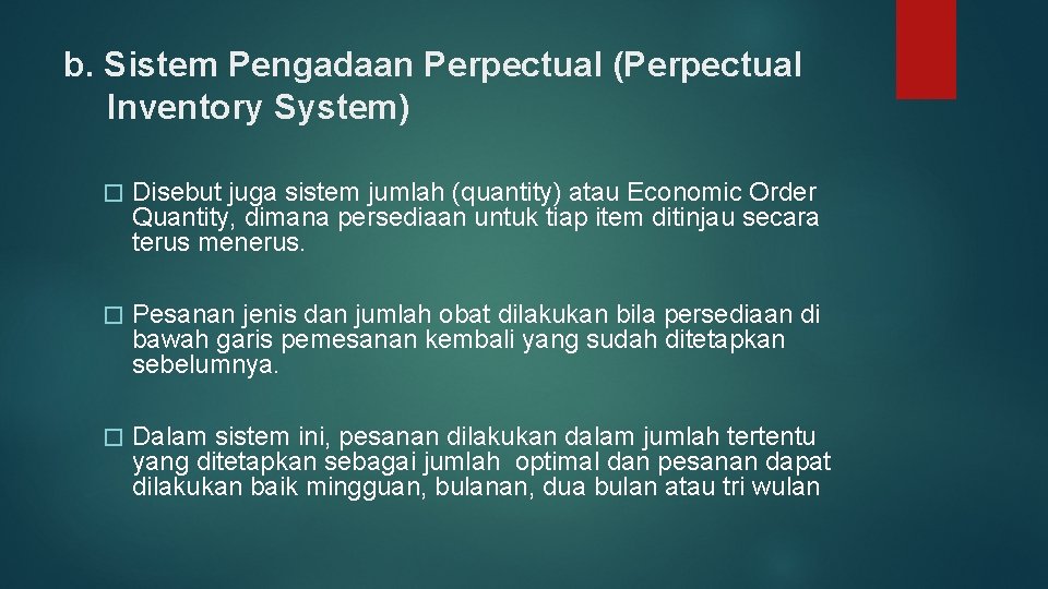 b. Sistem Pengadaan Perpectual (Perpectual Inventory System) � Disebut juga sistem jumlah (quantity) atau