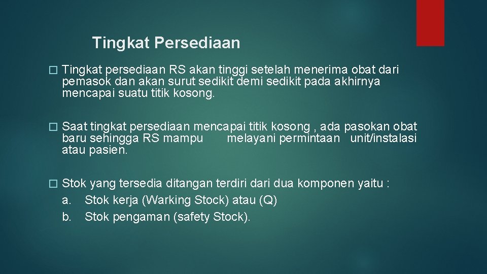 Tingkat Persediaan � Tingkat persediaan RS akan tinggi setelah menerima obat dari pemasok dan