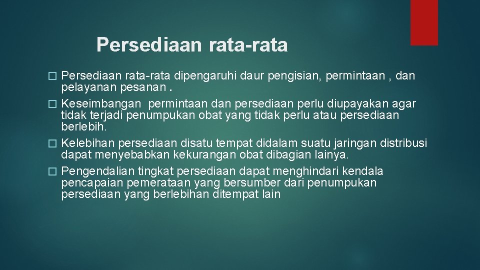 Persediaan rata-rata dipengaruhi daur pengisian, permintaan , dan pelayanan pesanan. � Keseimbangan permintaan dan