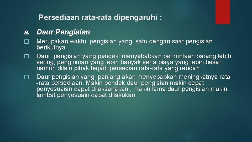 Persediaan rata-rata dipengaruhi : a. Daur Pengisian � � � Merupakan waktu pengisian yang