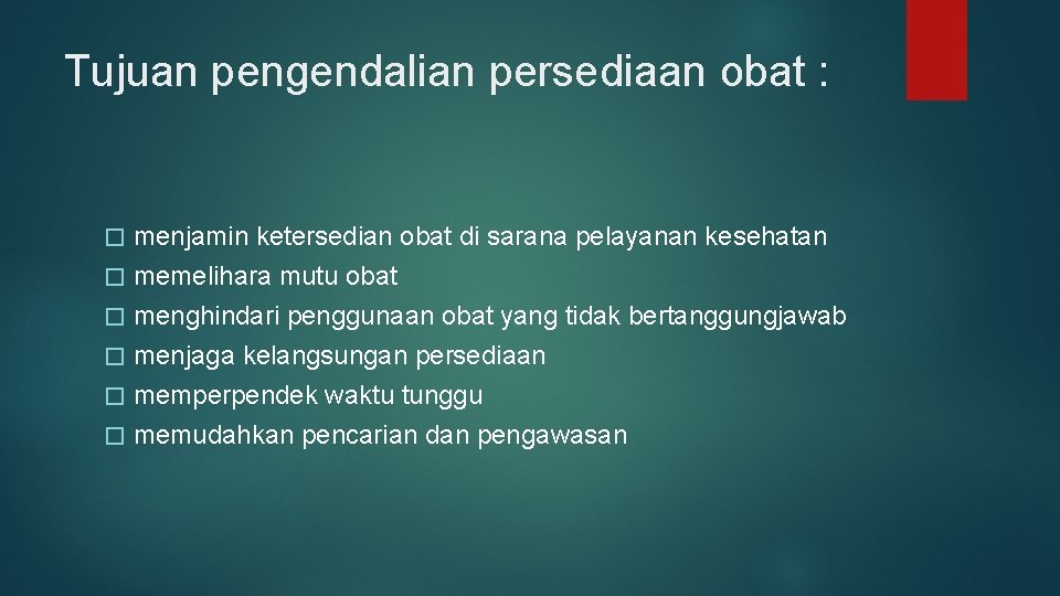 Tujuan pengendalian persediaan obat : � � � menjamin ketersedian obat di sarana pelayanan