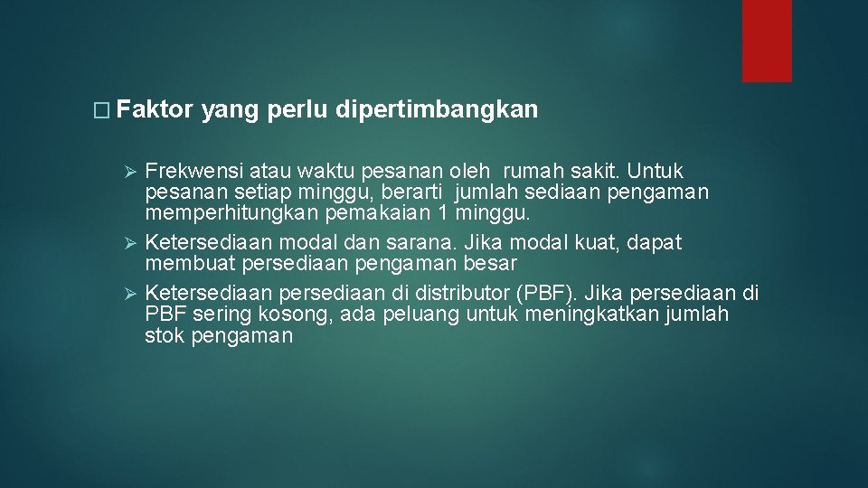 � Faktor yang perlu dipertimbangkan Frekwensi atau waktu pesanan oleh rumah sakit. Untuk pesanan