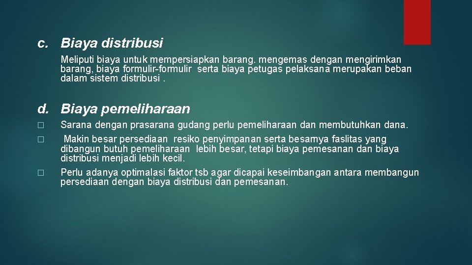 c. Biaya distribusi Meliputi biaya untuk mempersiapkan barang. mengemas dengan mengirimkan barang, biaya formulir-formulir