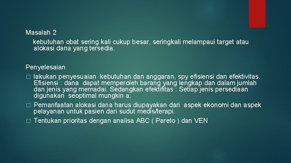 Masalah 2 kebutuhan obat sering kali cukup besar, seringkali melampaui target atau alokasi dana