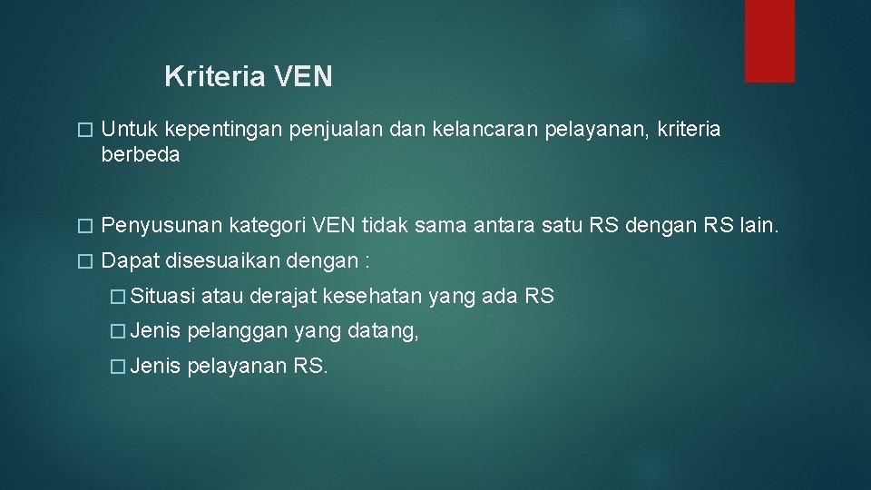 Kriteria VEN � Untuk kepentingan penjualan dan kelancaran pelayanan, kriteria berbeda � Penyusunan kategori