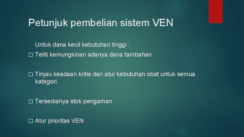 Petunjuk pembelian sistem VEN Untuk dana kecil kebutuhan tinggi : � Teliti kemungkinan adanya