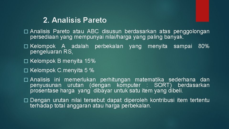 2. Analisis Pareto � Analisis Pareto atau ABC disusun berdasarkan atas penggolongan persediaan yang