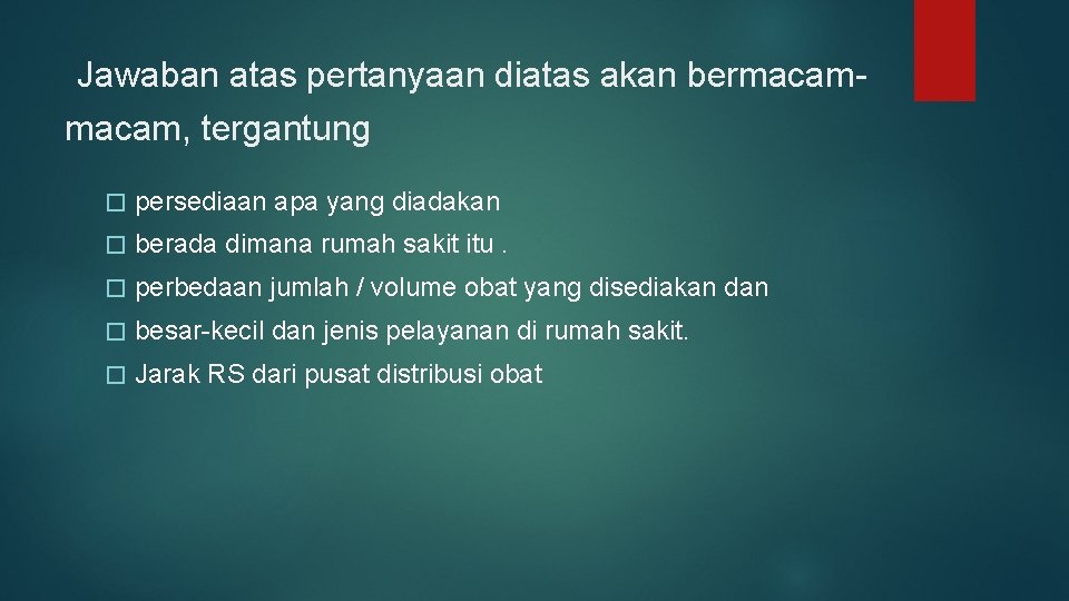 Jawaban atas pertanyaan diatas akan bermacam, tergantung � persediaan apa yang diadakan � berada