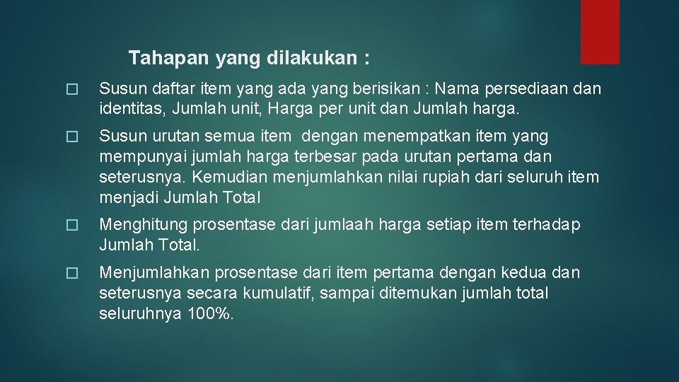 Tahapan yang dilakukan : � Susun daftar item yang ada yang berisikan : Nama