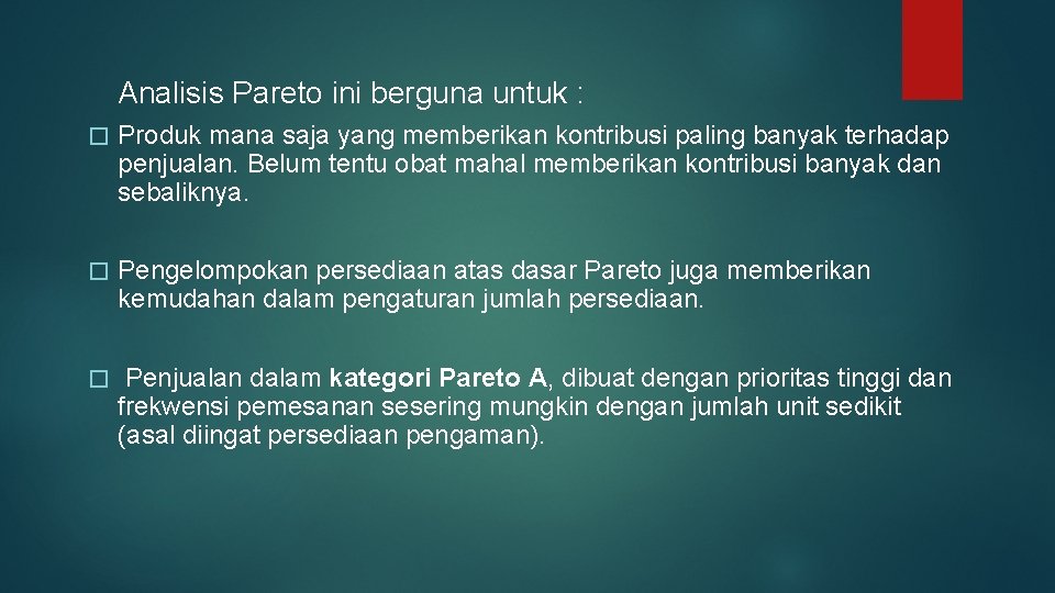 Analisis Pareto ini berguna untuk : � Produk mana saja yang memberikan kontribusi paling