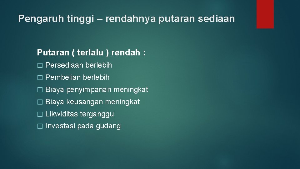 Pengaruh tinggi – rendahnya putaran sediaan Putaran ( terlalu ) rendah : � Persediaan