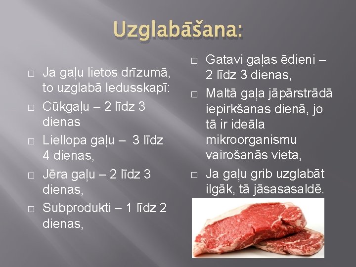 Uzglabāšana: � � � Ja gaļu lietos drīzumā, to uzglabā ledusskapī: Cūkgaļu – 2