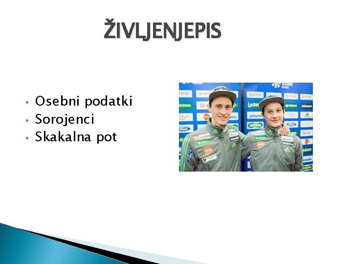 ŽIVLJENJEPIS • • • Osebni podatki Sorojenci Skakalna pot 