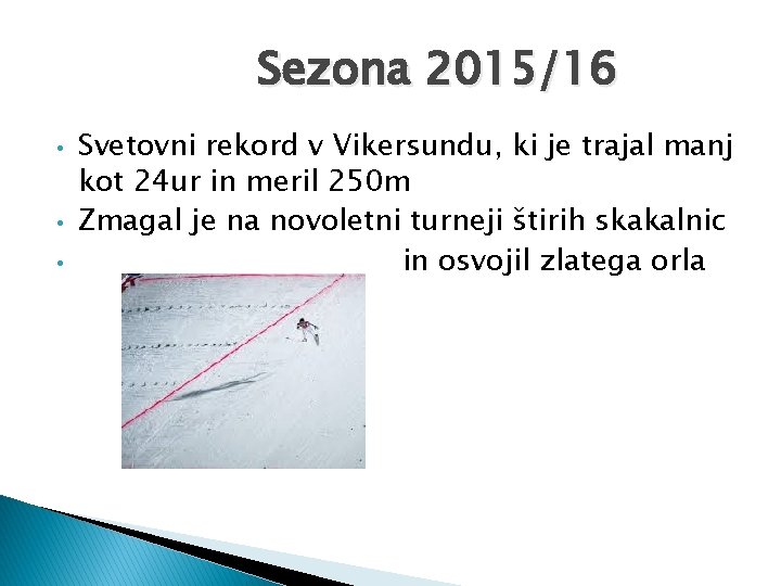 Sezona 2015/16 • • • Svetovni rekord v Vikersundu, ki je trajal manj kot
