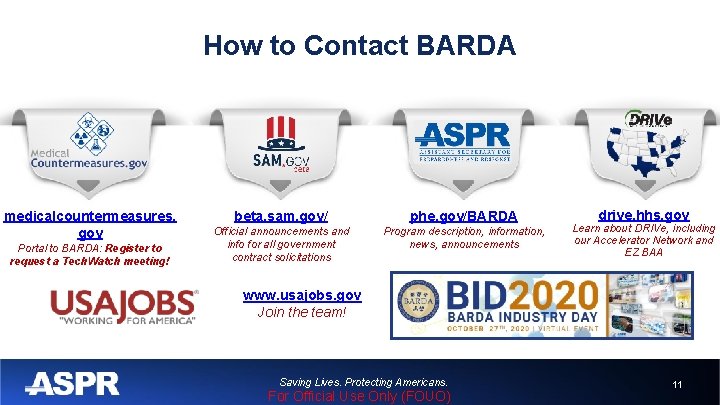How to Contact BARDA medicalcountermeasures. gov Portal to BARDA: Register to request a Tech.