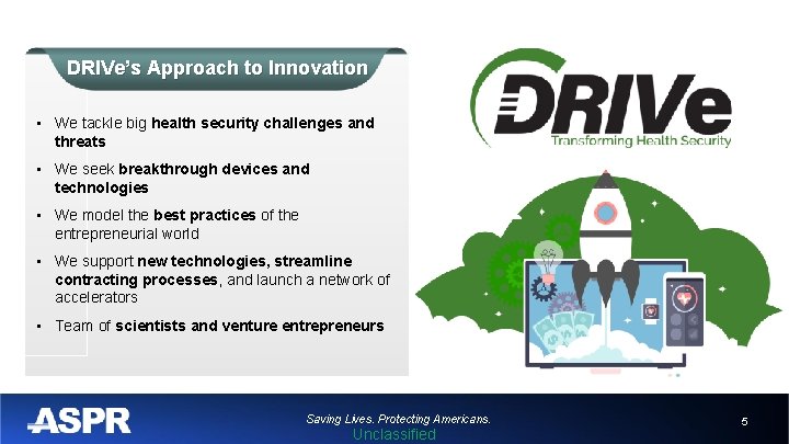 DRIVe’s Approach to Innovation • We tackle big health security challenges and threats •