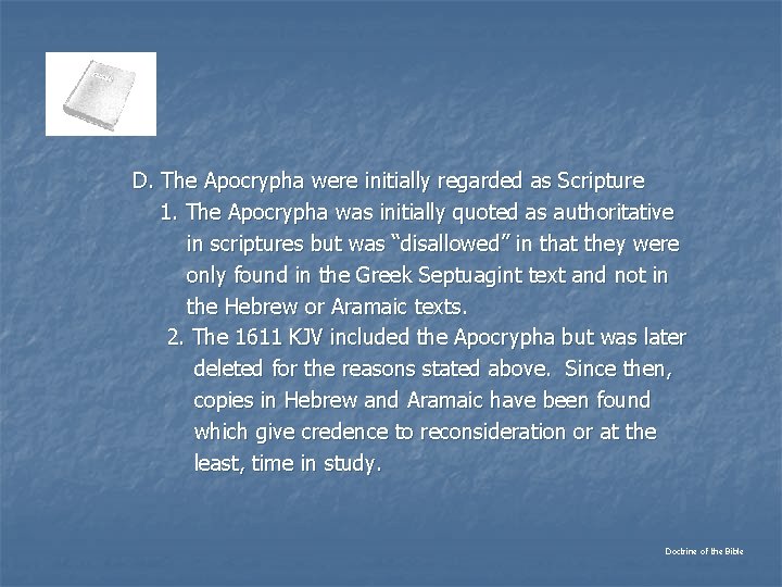 D. The Apocrypha were initially regarded as Scripture 1. The Apocrypha was initially quoted