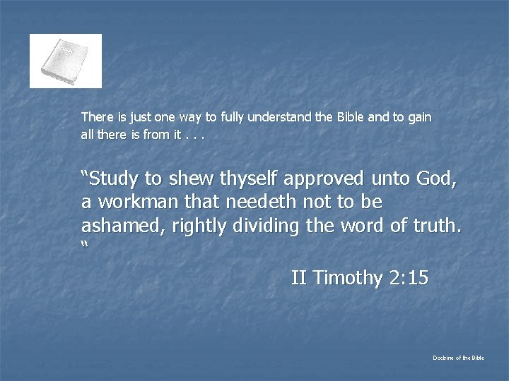 There is just one way to fully understand the Bible and to gain all