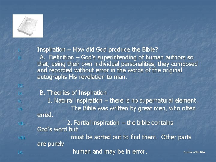 I. II. Inspiration – How did God produce the Bible? A. Definition – God’s