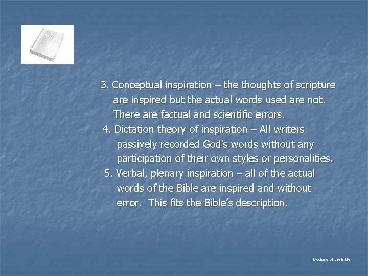 3. Conceptual inspiration – the thoughts of scripture are inspired but the actual words