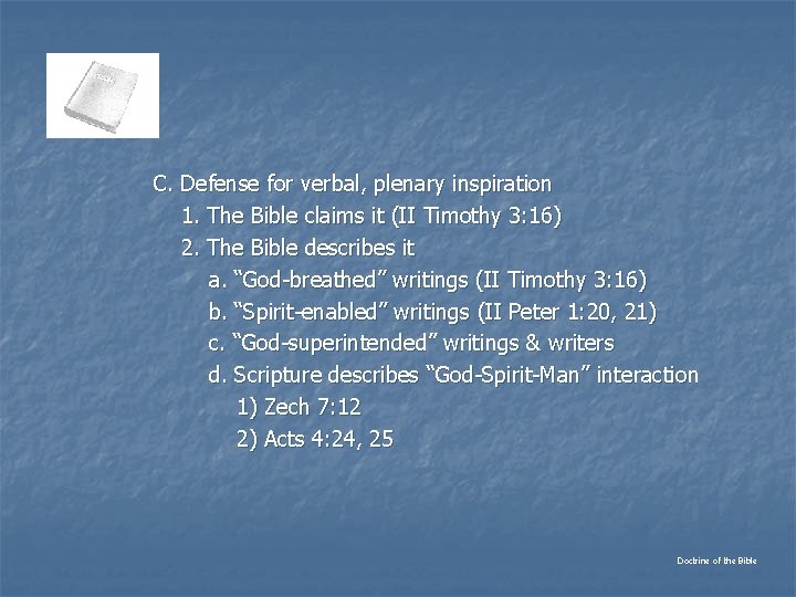 C. Defense for verbal, plenary inspiration 1. The Bible claims it (II Timothy 3:
