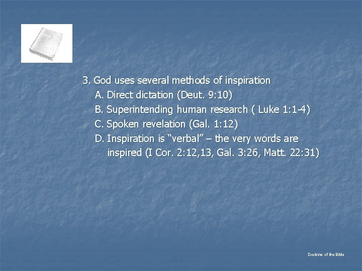 3. God uses several methods of inspiration A. Direct dictation (Deut. 9: 10) B.