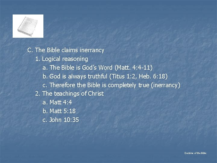 C. The Bible claims inerrancy 1. Logical reasoning a. The Bible is God’s Word