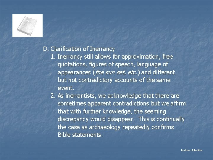 D. Clarification of Inerrancy 1. Inerrancy still allows for approximation, free quotations, figures of