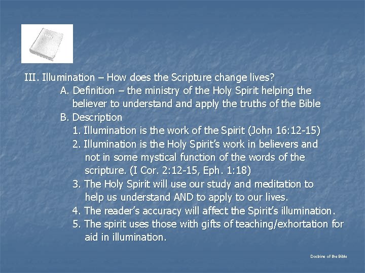 III. Illumination – How does the Scripture change lives? A. Definition – the ministry