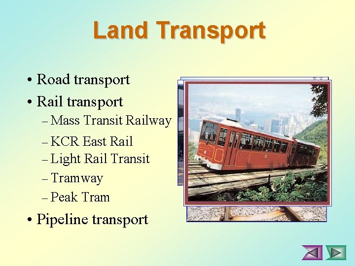 Land Transport • Road transport • Rail transport – Mass Transit Railway – KCR