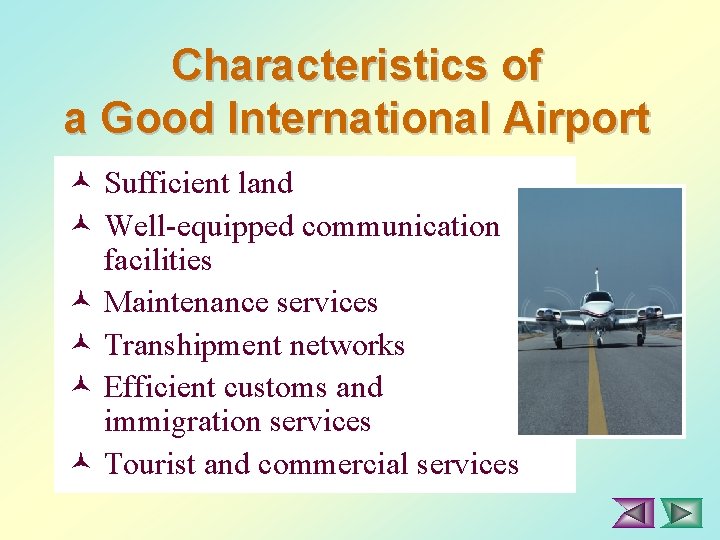 Characteristics of a Good International Airport © Sufficient land © Well-equipped communication facilities ©