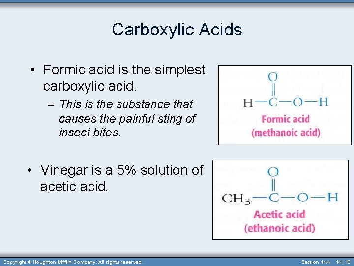 Carboxylic Acids • Formic acid is the simplest carboxylic acid. – This is the