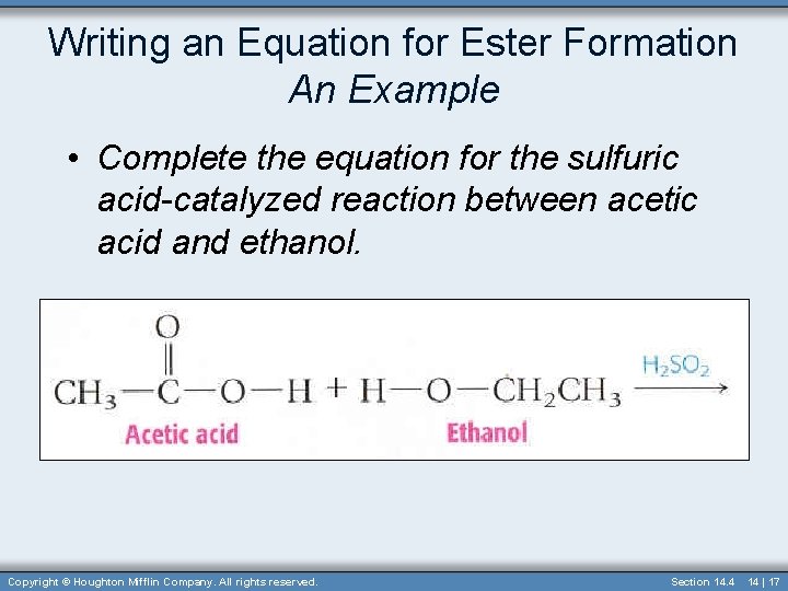 Writing an Equation for Ester Formation An Example • Complete the equation for the