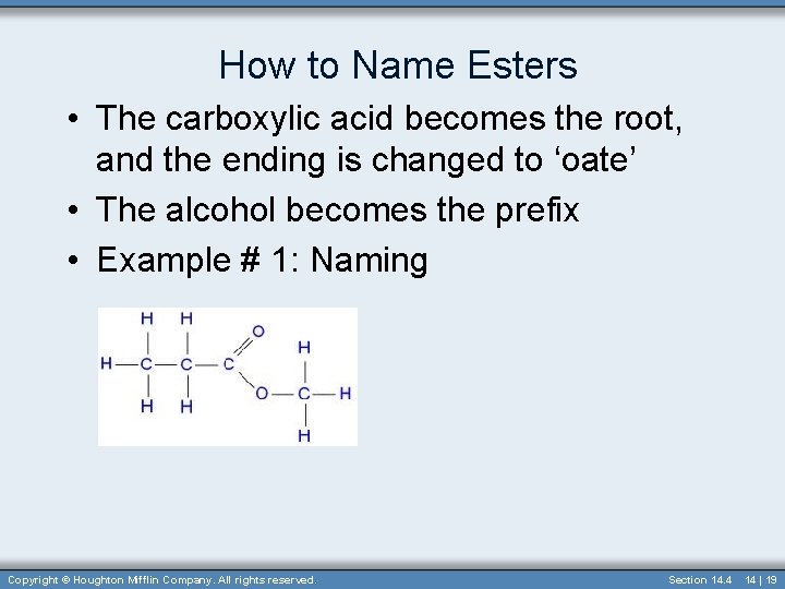How to Name Esters • The carboxylic acid becomes the root, and the ending