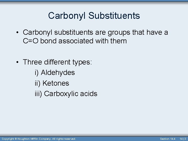 Carbonyl Substituents • Carbonyl substituents are groups that have a C=O bond associated with