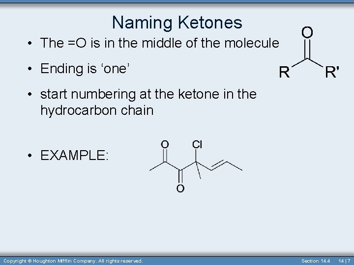 Naming Ketones • The =O is in the middle of the molecule • Ending