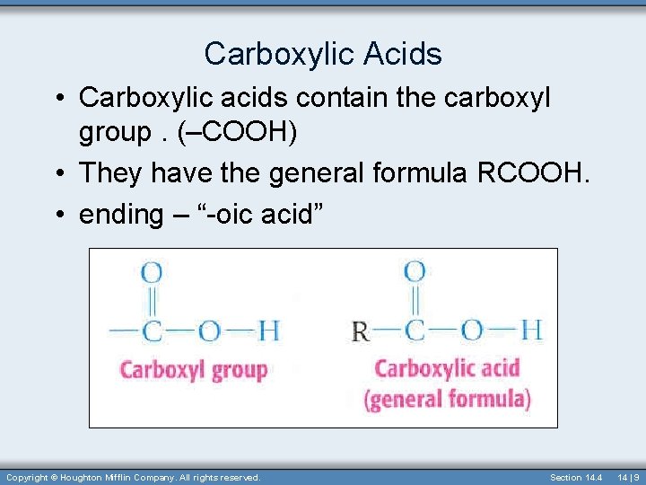 Carboxylic Acids • Carboxylic acids contain the carboxyl group. (–COOH) • They have the
