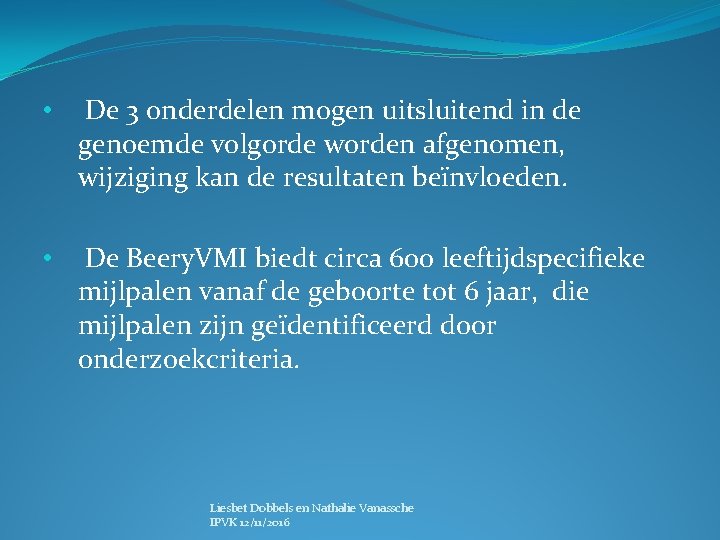  • De 3 onderdelen mogen uitsluitend in de genoemde volgorde worden afgenomen, wijziging