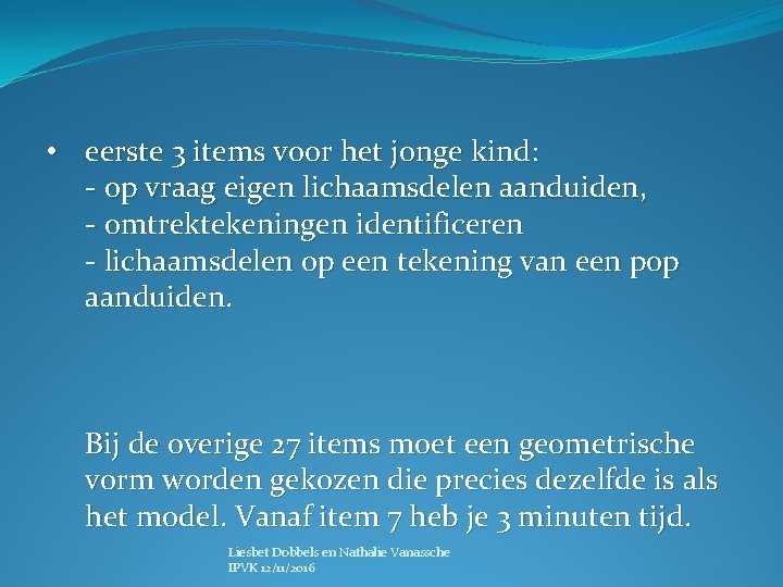  • eerste 3 items voor het jonge kind: - op vraag eigen lichaamsdelen