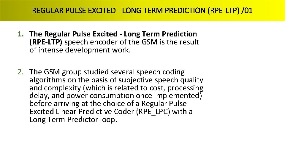 REGULAR PULSE EXCITED - LONG TERM PREDICTION (RPE-LTP) /01 1. The Regular Pulse Excited