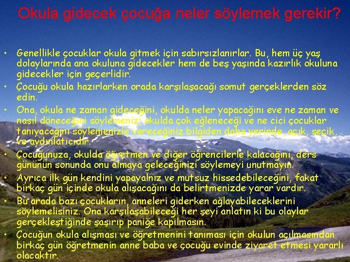 Okula gidecek çocuğa neler söylemek gerekir? • Genellikle çocuklar okula gitmek için sabırsızlanırlar. Bu,