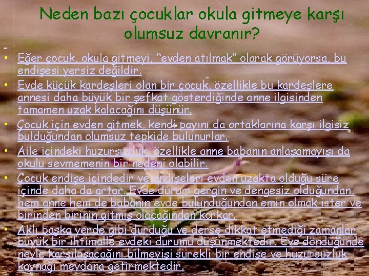 Neden bazı çocuklar okula gitmeye karşı olumsuz davranır? • Eğer çocuk, okula gitmeyi, “evden