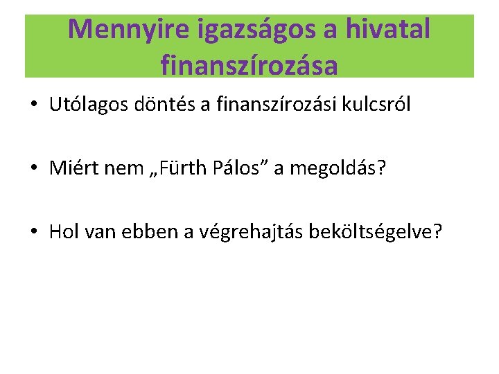 Mennyire igazságos a hivatal finanszírozása • Utólagos döntés a finanszírozási kulcsról • Miért nem