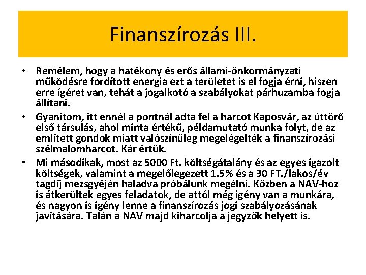 Finanszírozás III. • Remélem, hogy a hatékony és erős állami-önkormányzati működésre fordított energia ezt